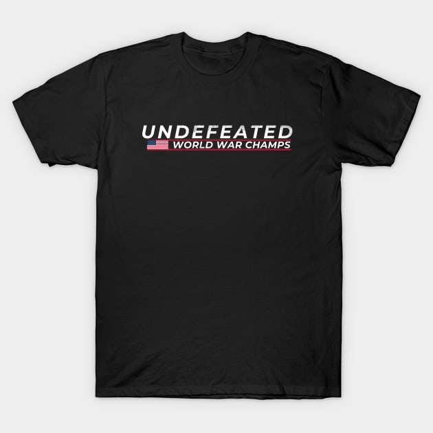 Undefeated World War Champs T-Shirt by GR-ART